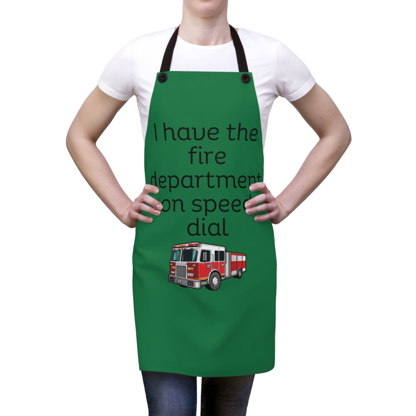"I have the fire department on speed dial" (black on dark green) Apron FD01bdg1