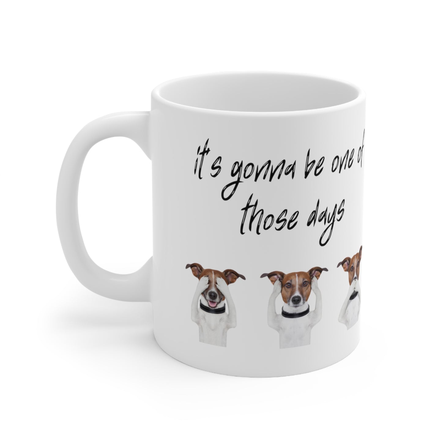 One of Those Days Ceramic Mug 11oz D19969
