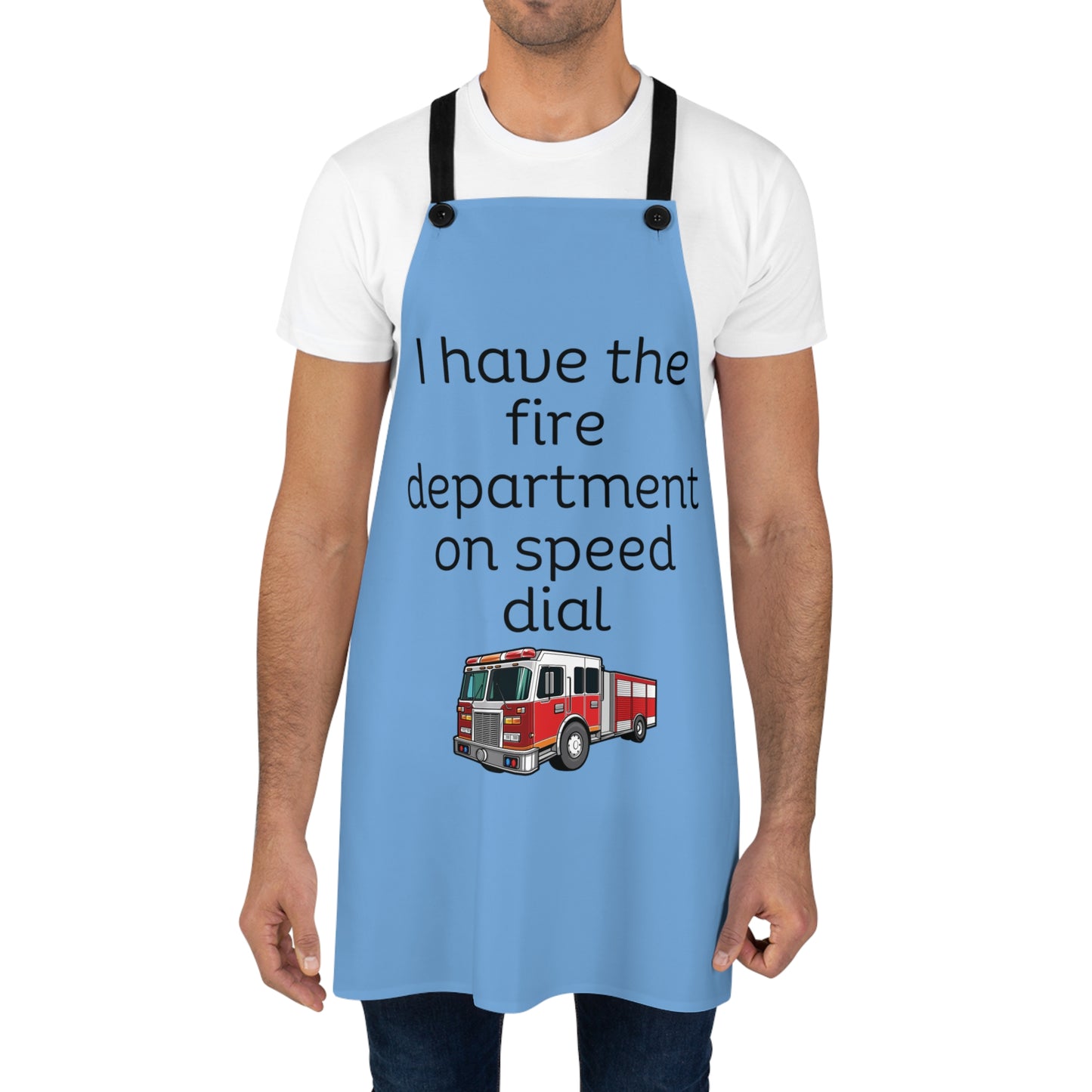 "I have the fire department on speed dial" (black on light blue) Apron FD01blb1
