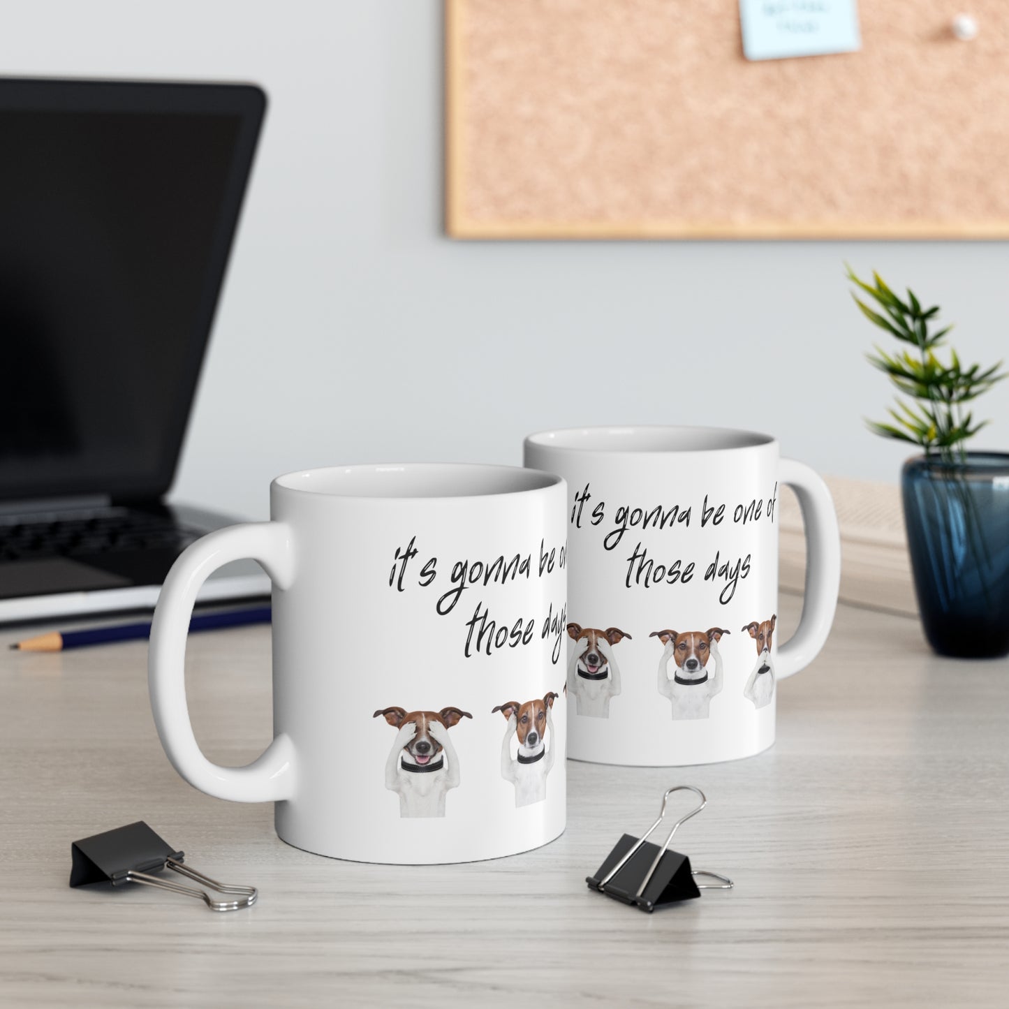 One of Those Days Ceramic Mug 11oz D19969