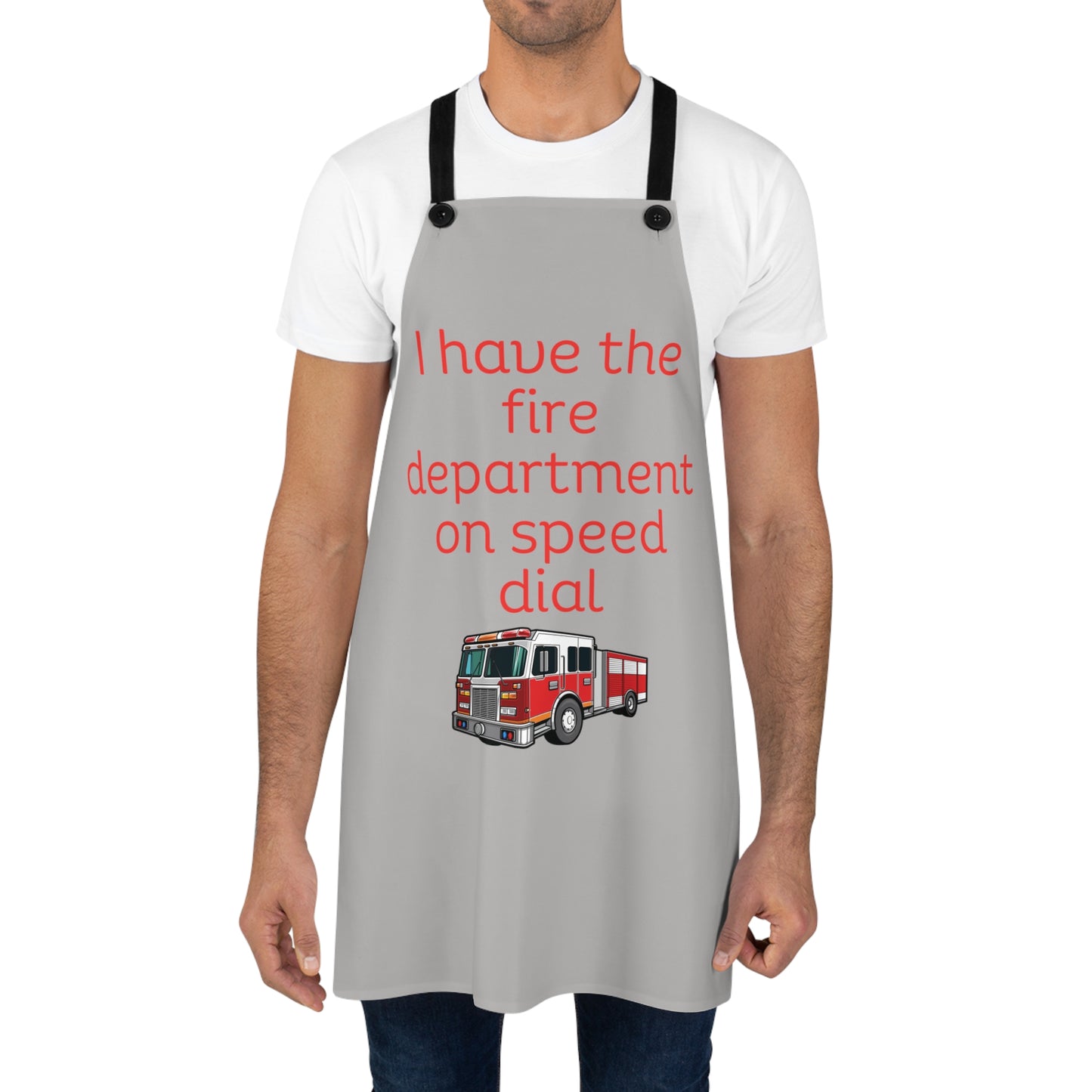"I have the fire department on speed dial" (red on light gray) Apron FD03rlg1