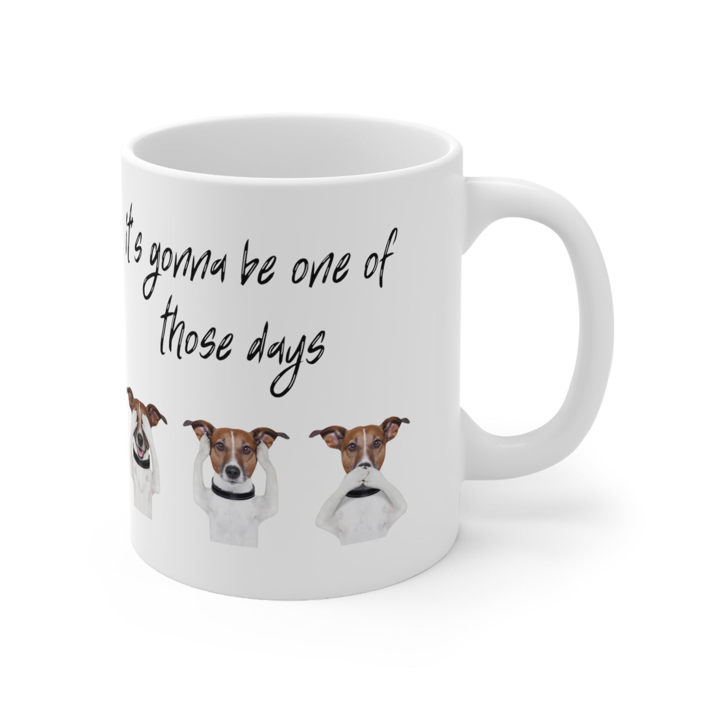 One of Those Days Ceramic Mug 11oz D19969