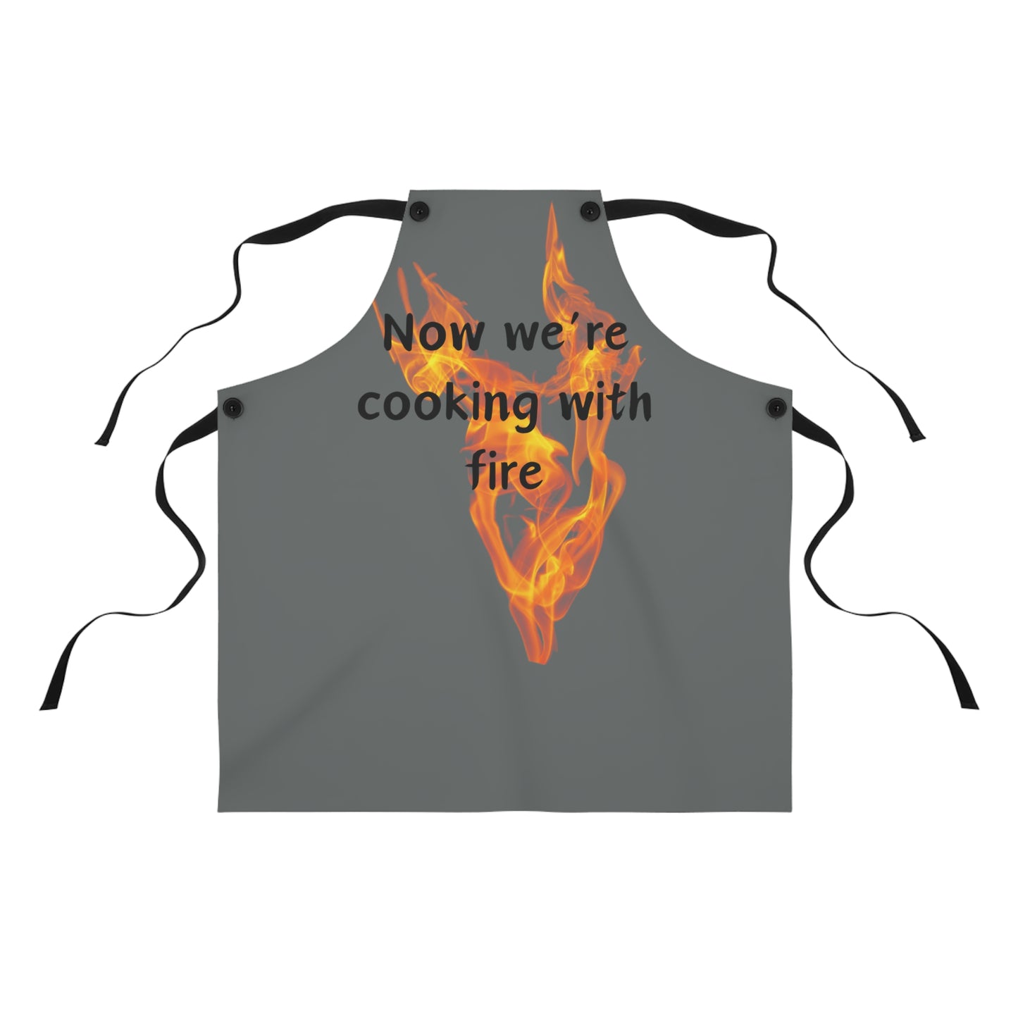 "Now We're Cooking With Fire" (black on dark gray) Apron FD03bdg1