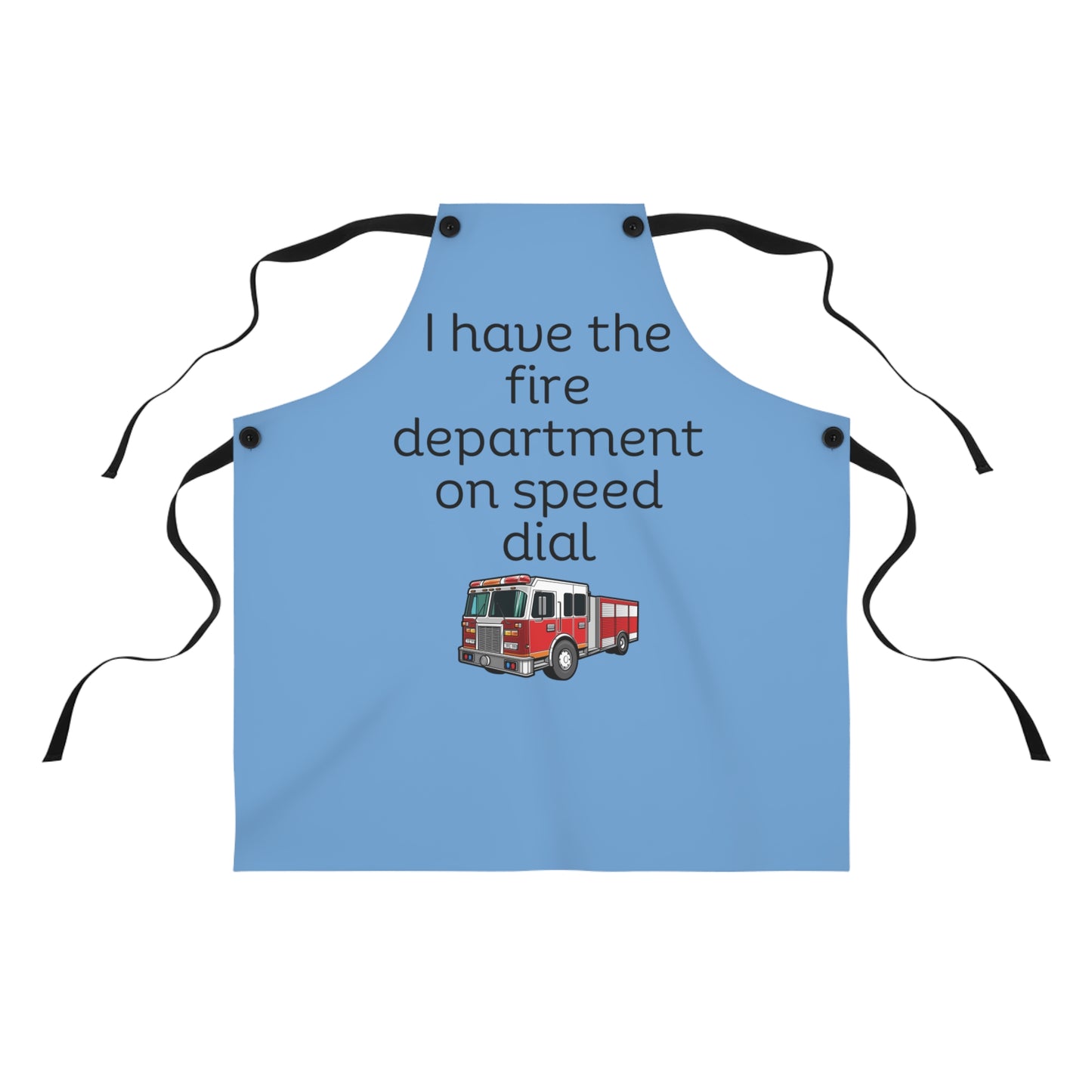 "I have the fire department on speed dial" (black on light blue) Apron FD01blb1