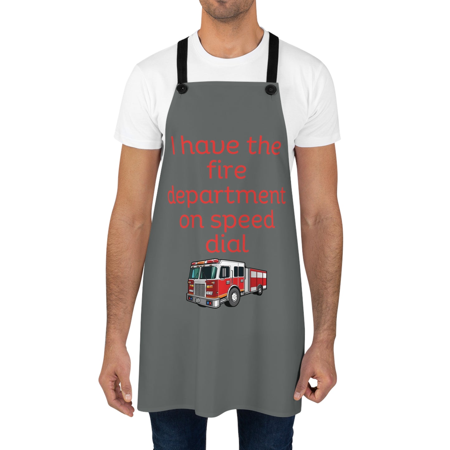"I have the fire department on speed dial" (red on dark gray) Apron FD03rdg1