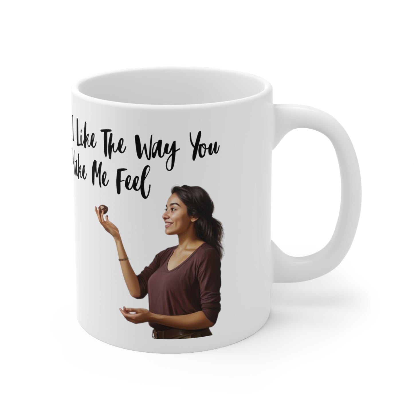 "I Like the Way You Make Me Feel" Ceramic Mug 11oz B44212