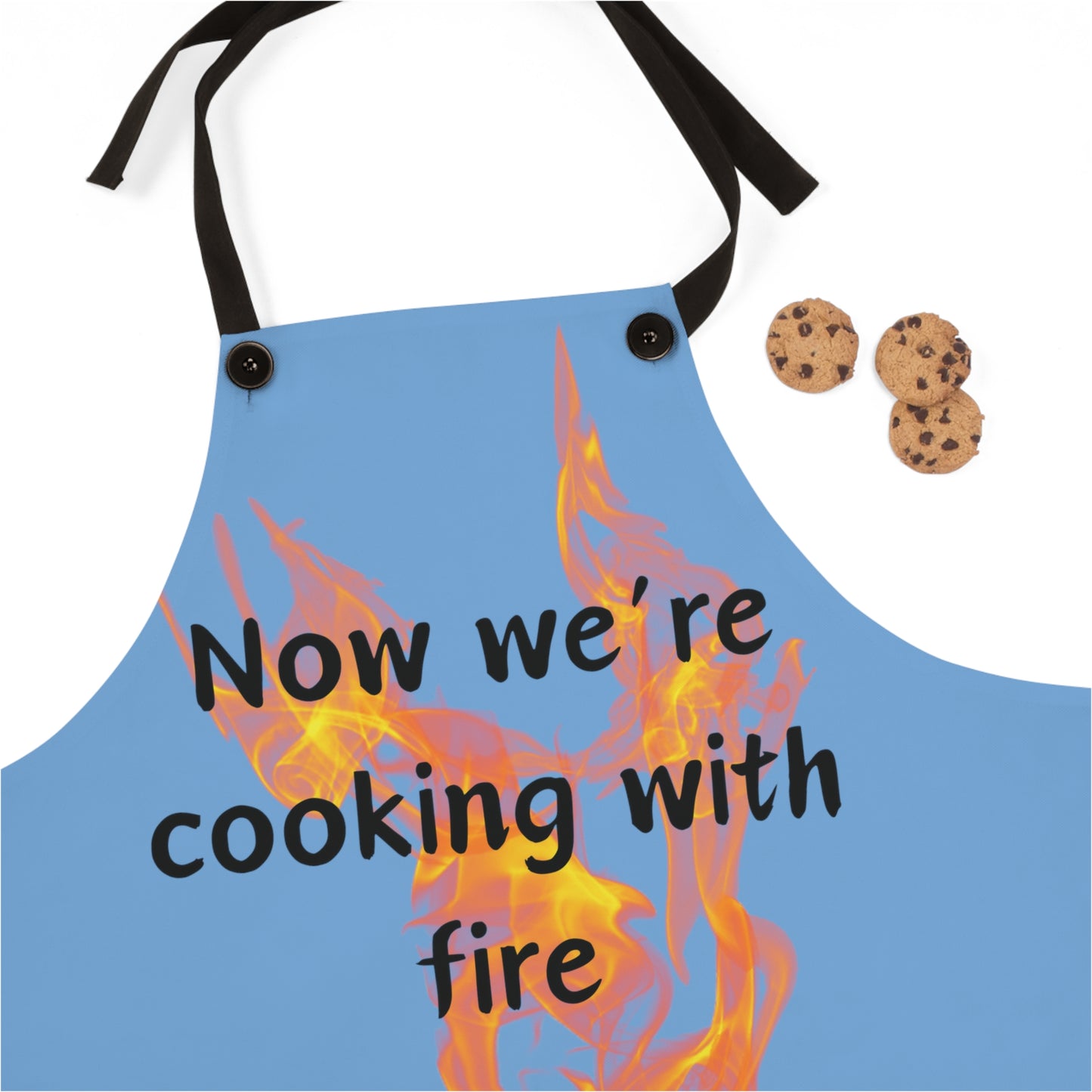 "Now We're Cooking With Fire" (black on light blue) Apron FD03blb