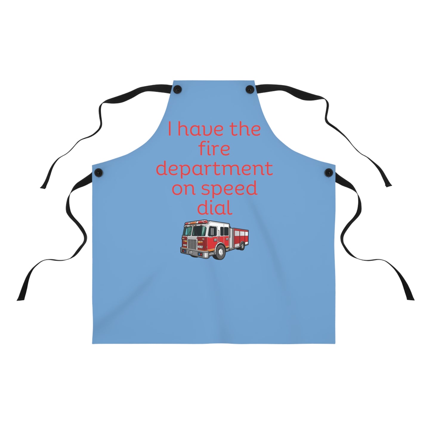 "I have the fire department on speed dial" (red on light blue) Apron FD03rlb1