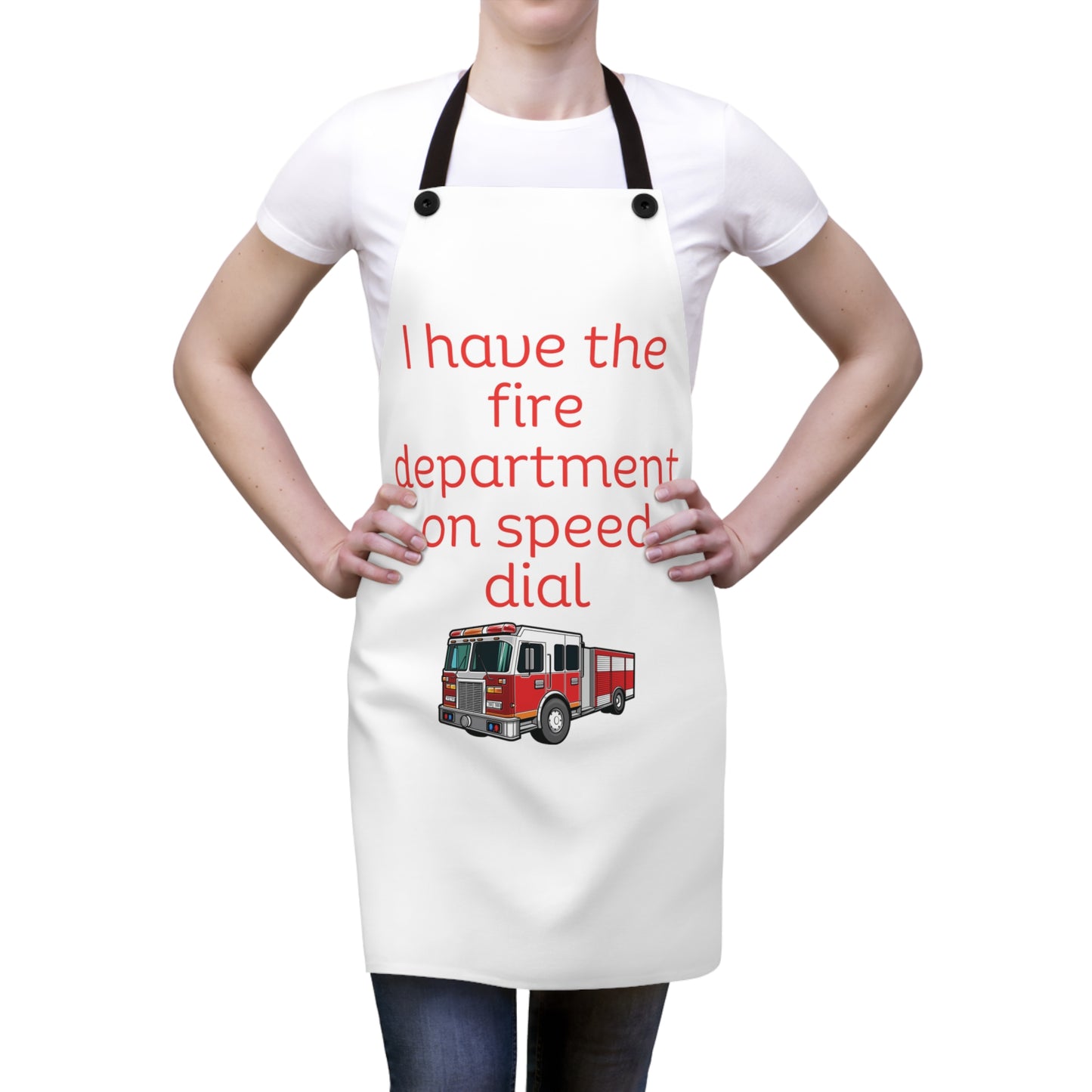 "I have the fire department on speed dial" (red on white) Apron FD03rw1