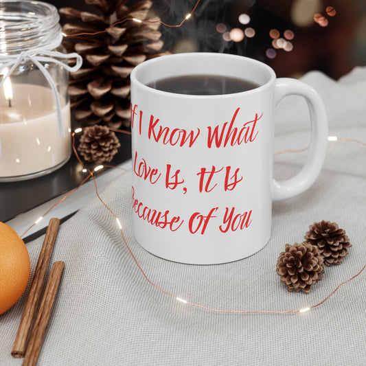 "Because of you" Ceramic Mug 11oz B50095