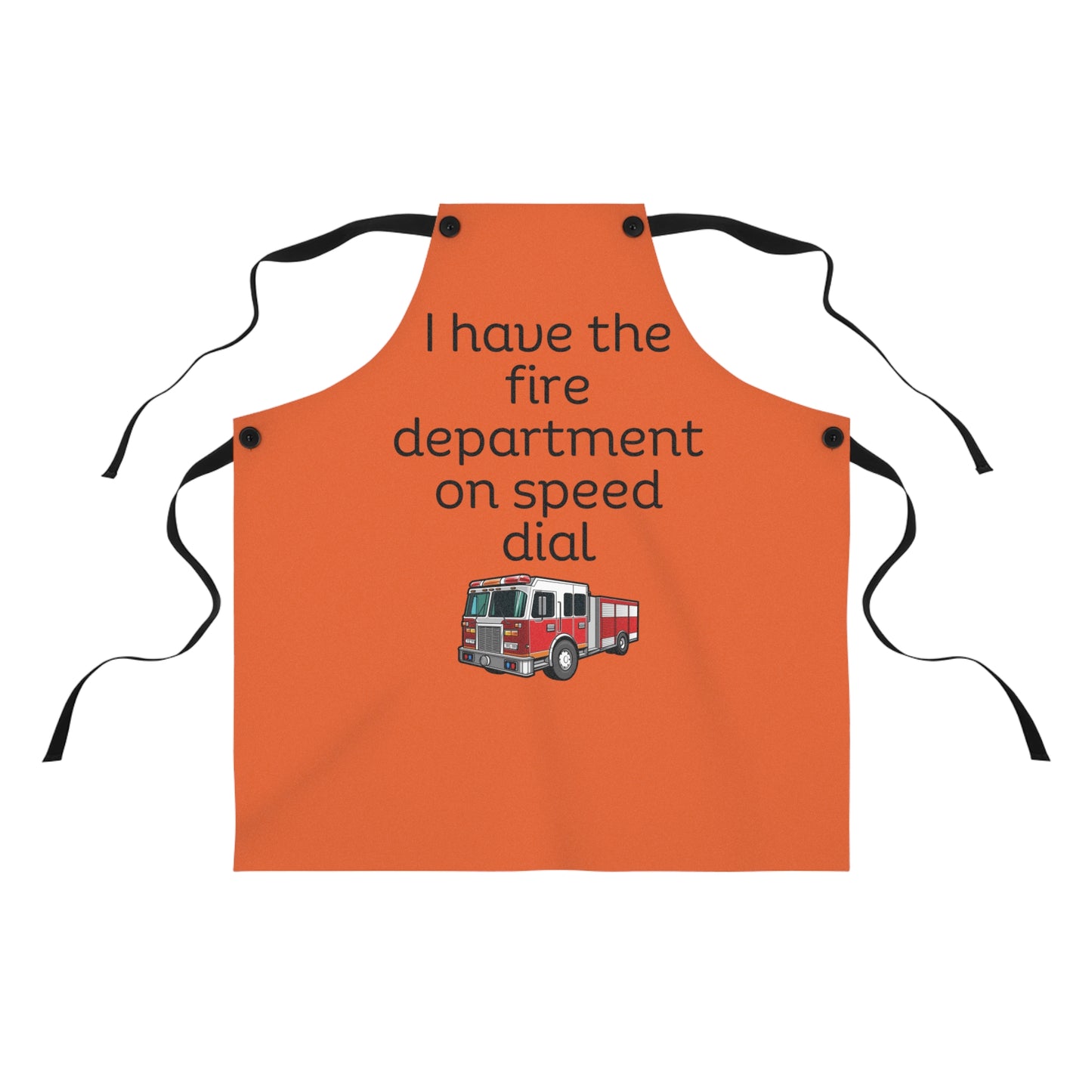 "I have the fire department on speed dial" (black on orange) Apron FD01bo1