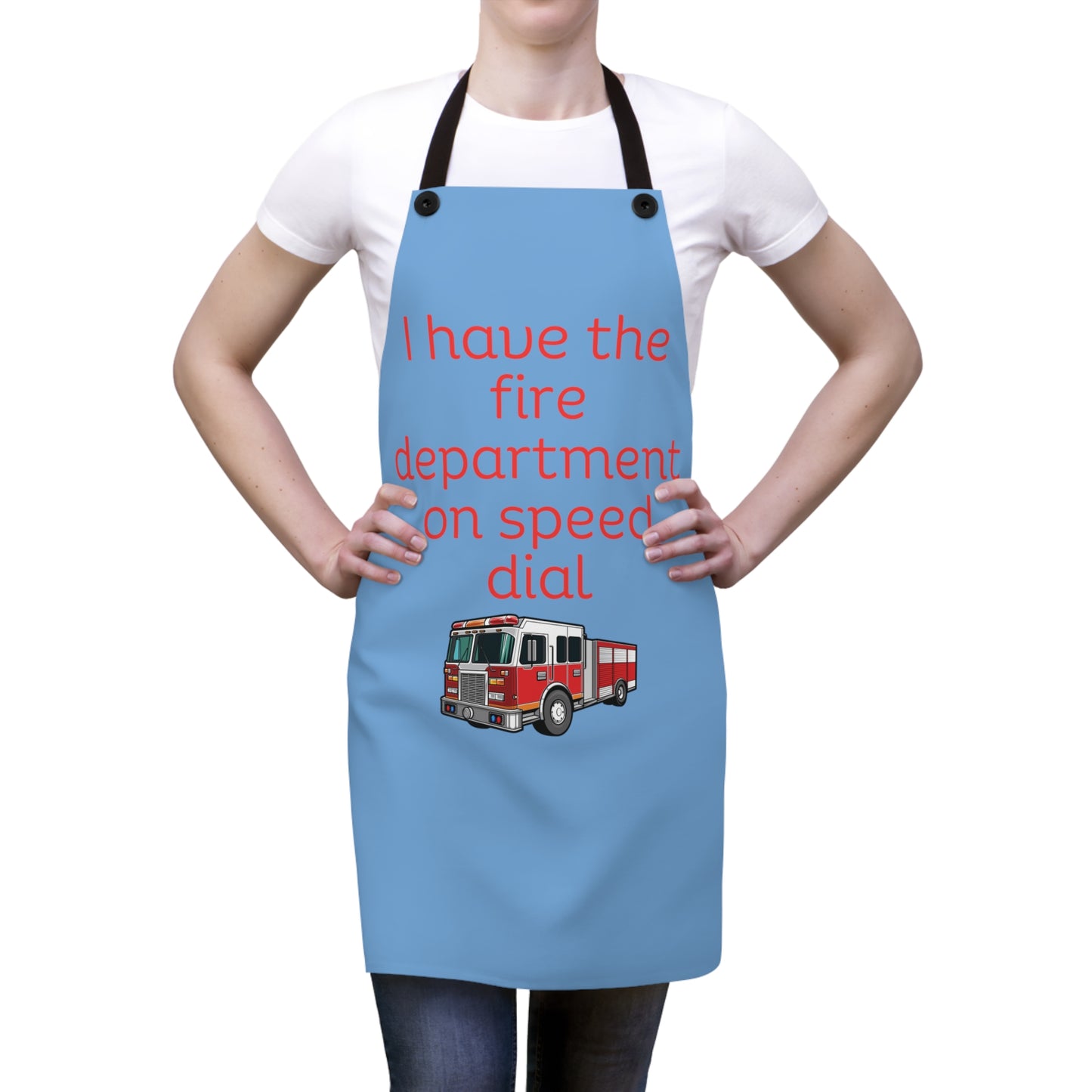 "I have the fire department on speed dial" (red on light blue) Apron FD03rlb1