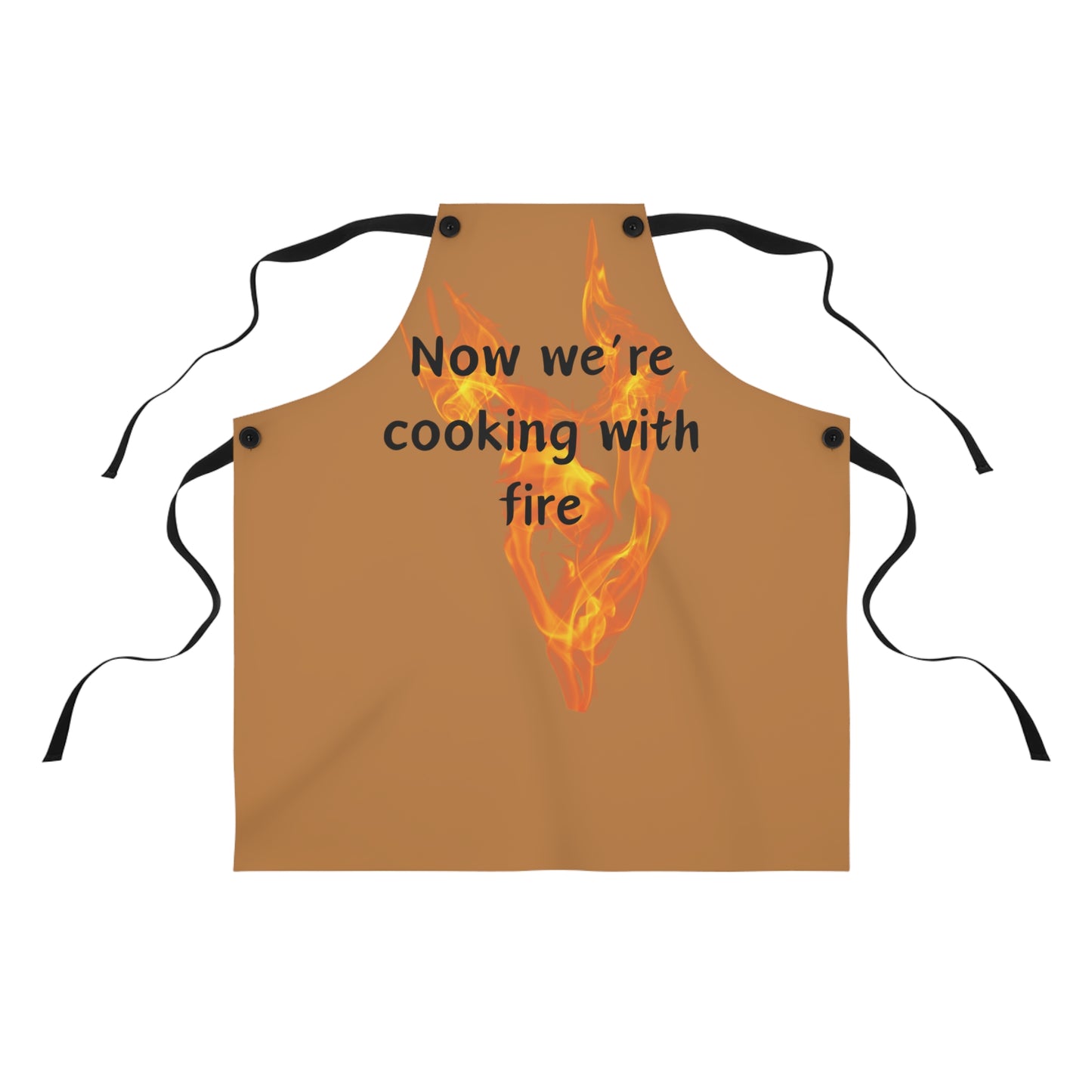 "Now We're Cooking With Fire" (black on light brown) Apron FD03blbr