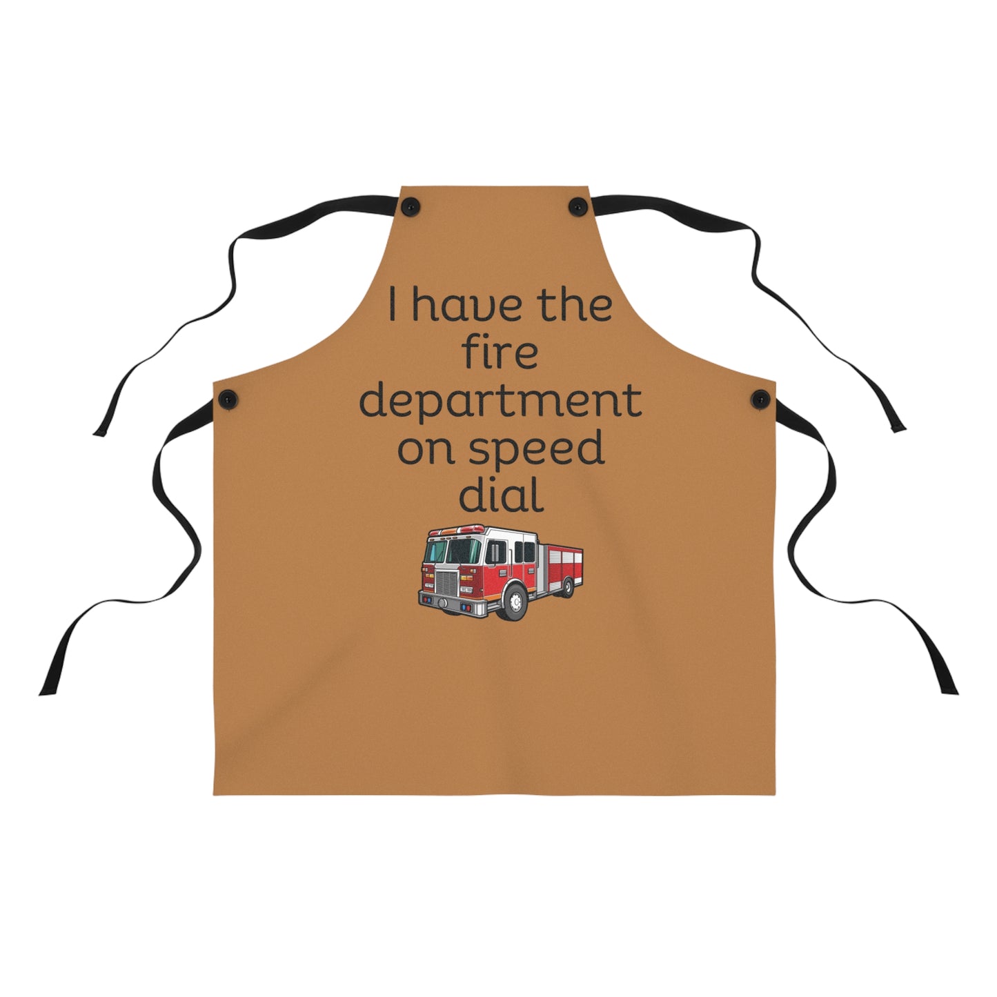 "I have the fire department on speed dial" (black on light brown) Apron FD01blb1