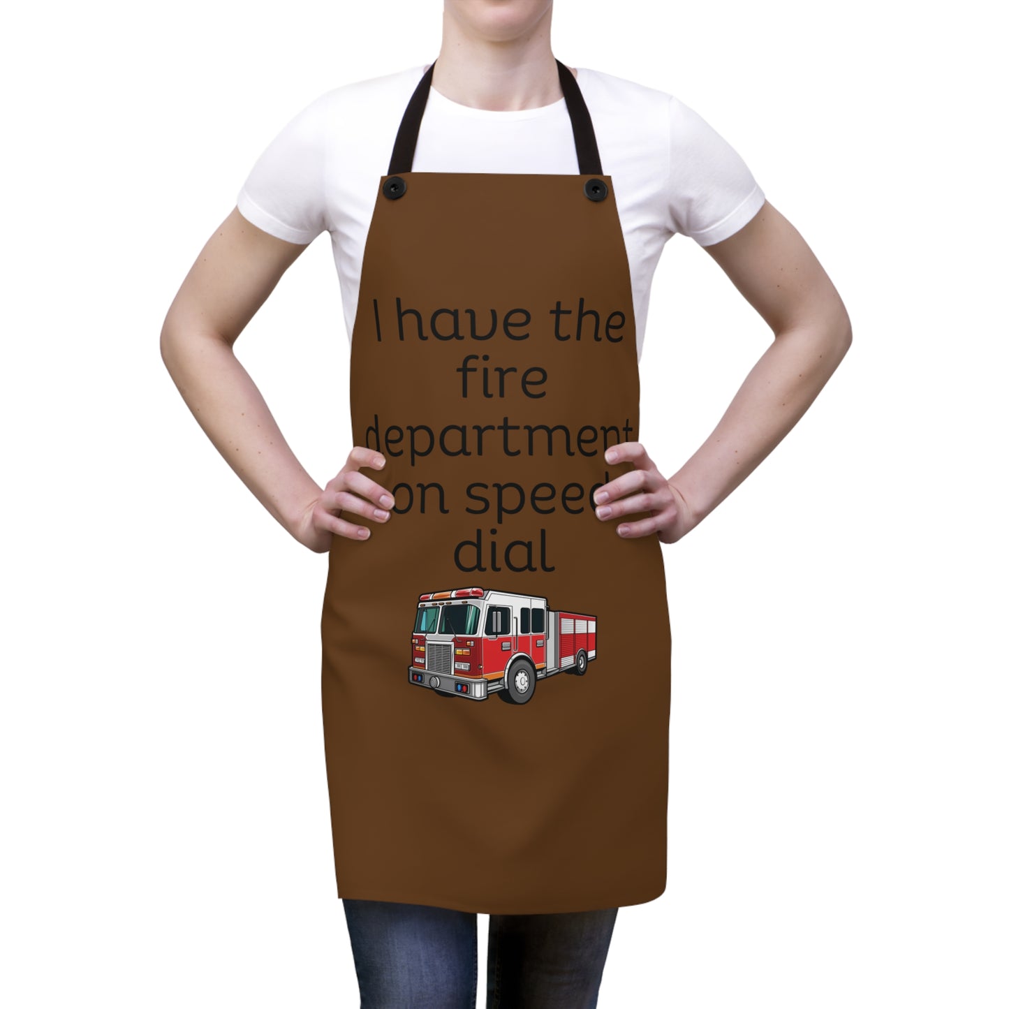 "I have the fire department on speed dial" (black on brown) Apron FD01bbn1