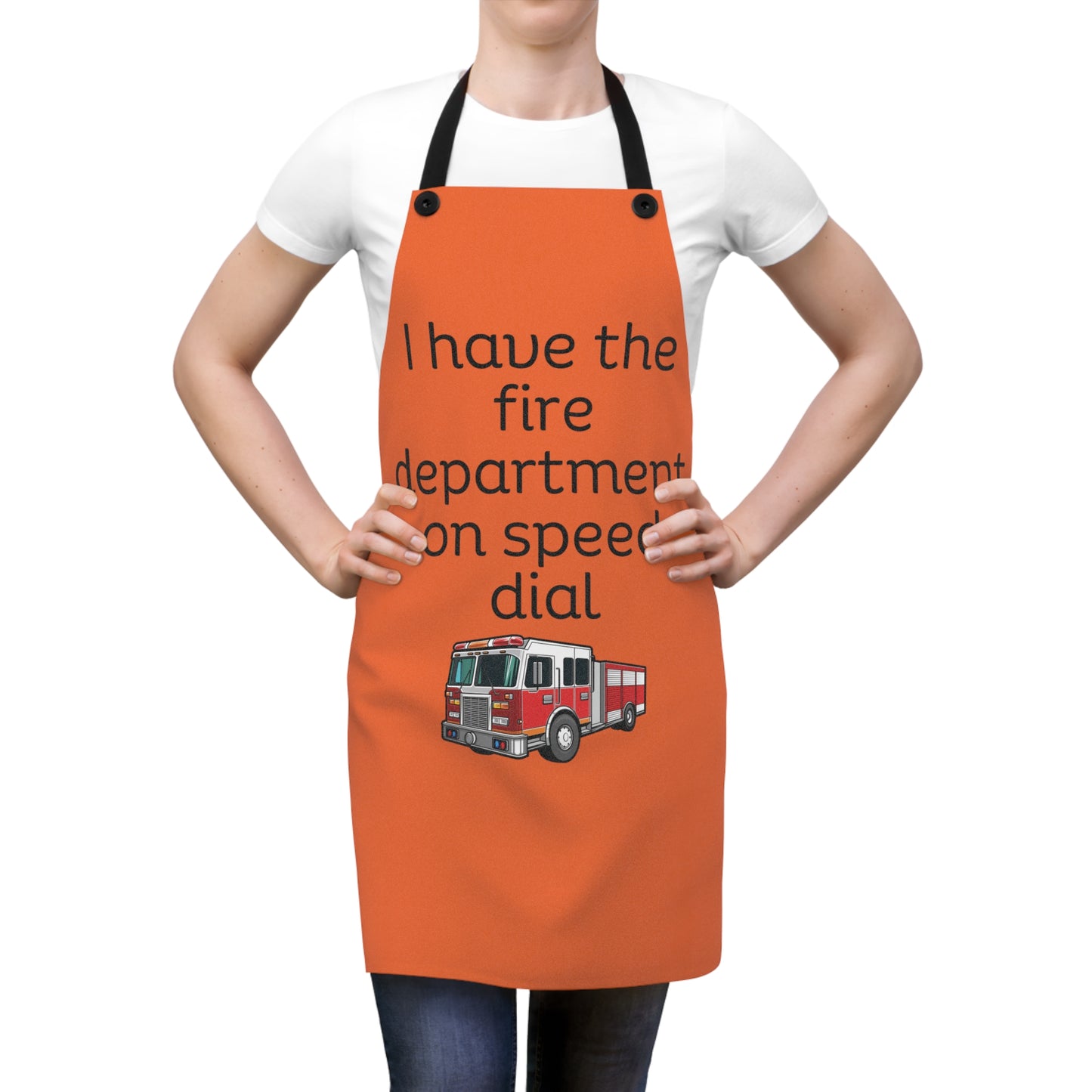 "I have the fire department on speed dial" (black on orange) Apron FD01bo1