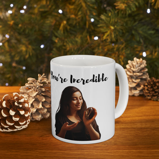 "You're Incredible" Ceramic Mug 11oz V20008