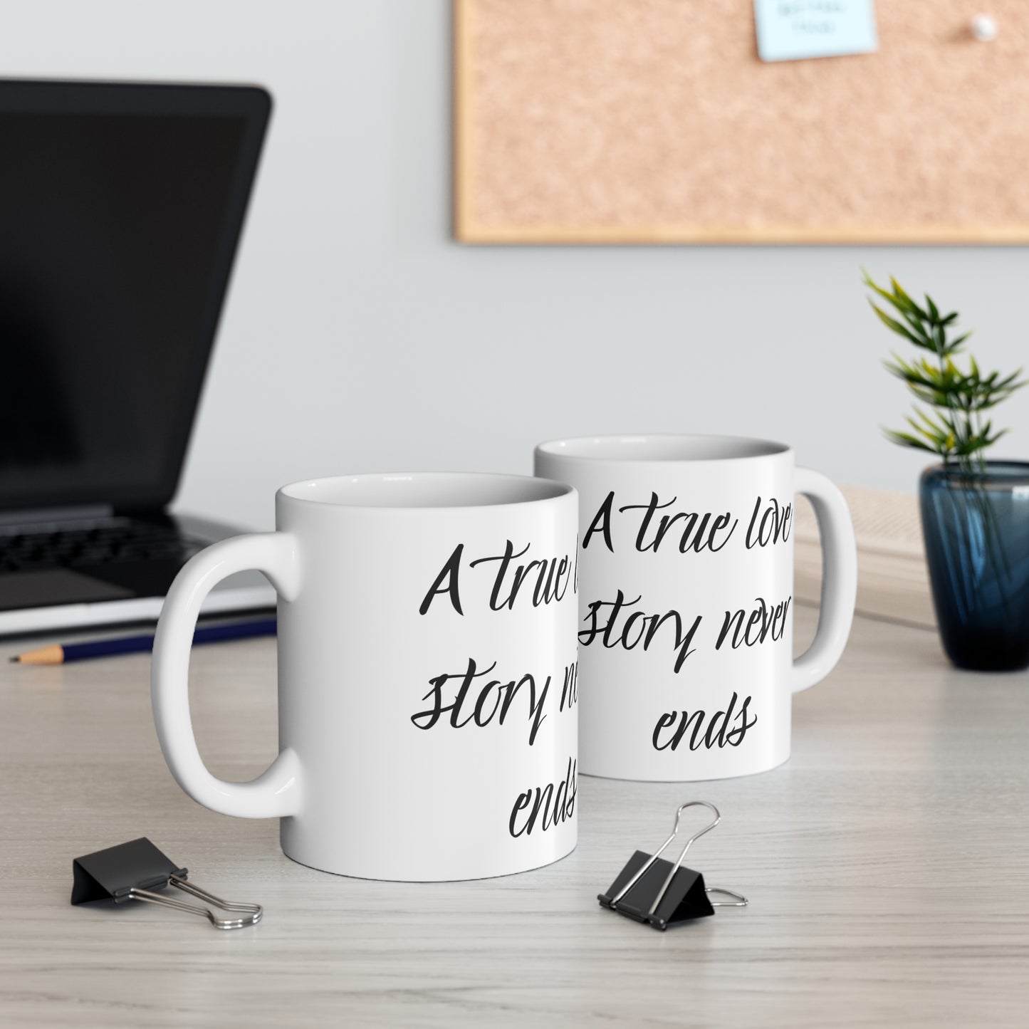 "A True Love Story Never Ends" Ceramic Mug 11oz T10009