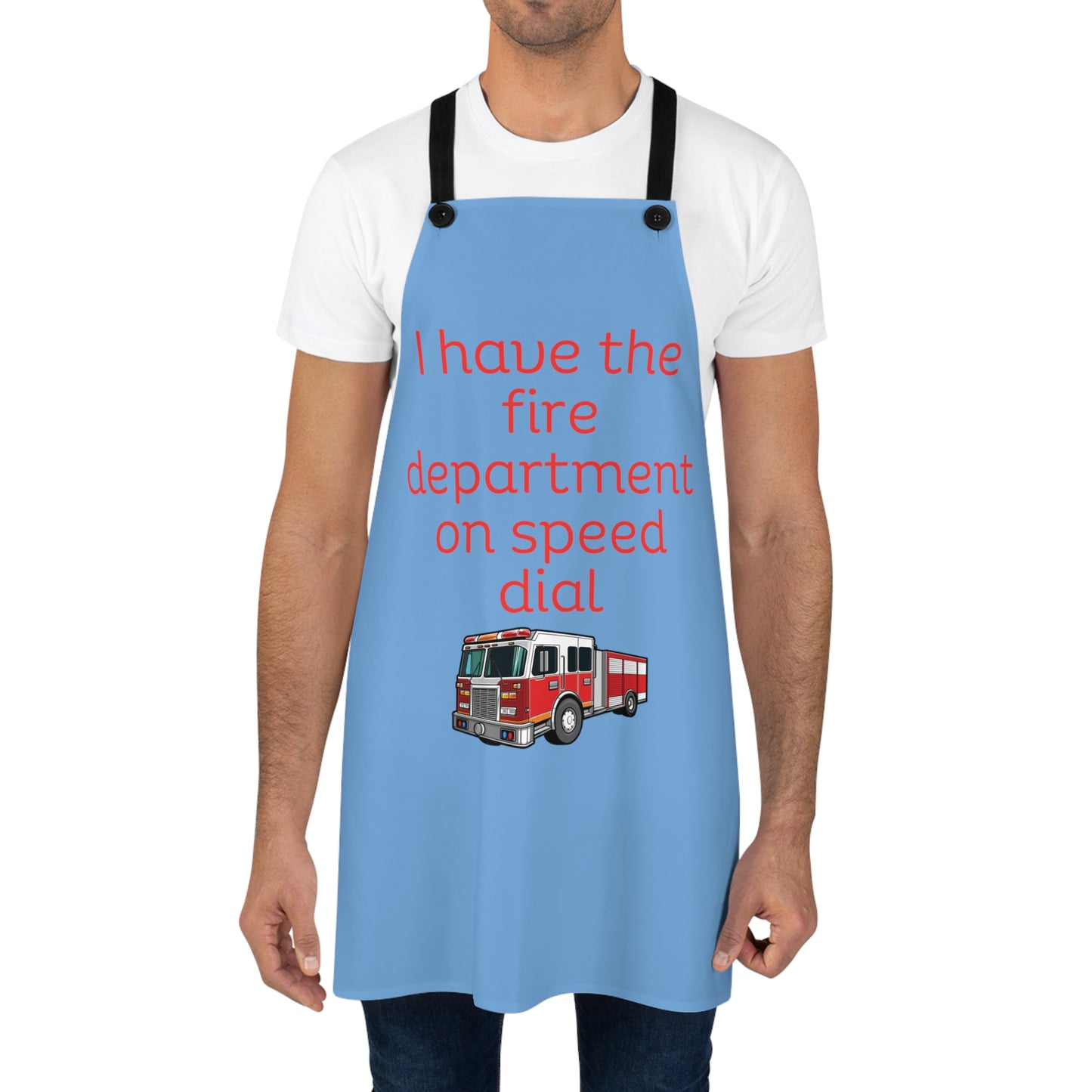 "I have the fire department on speed dial" (red on light blue) Apron FD03rlb1