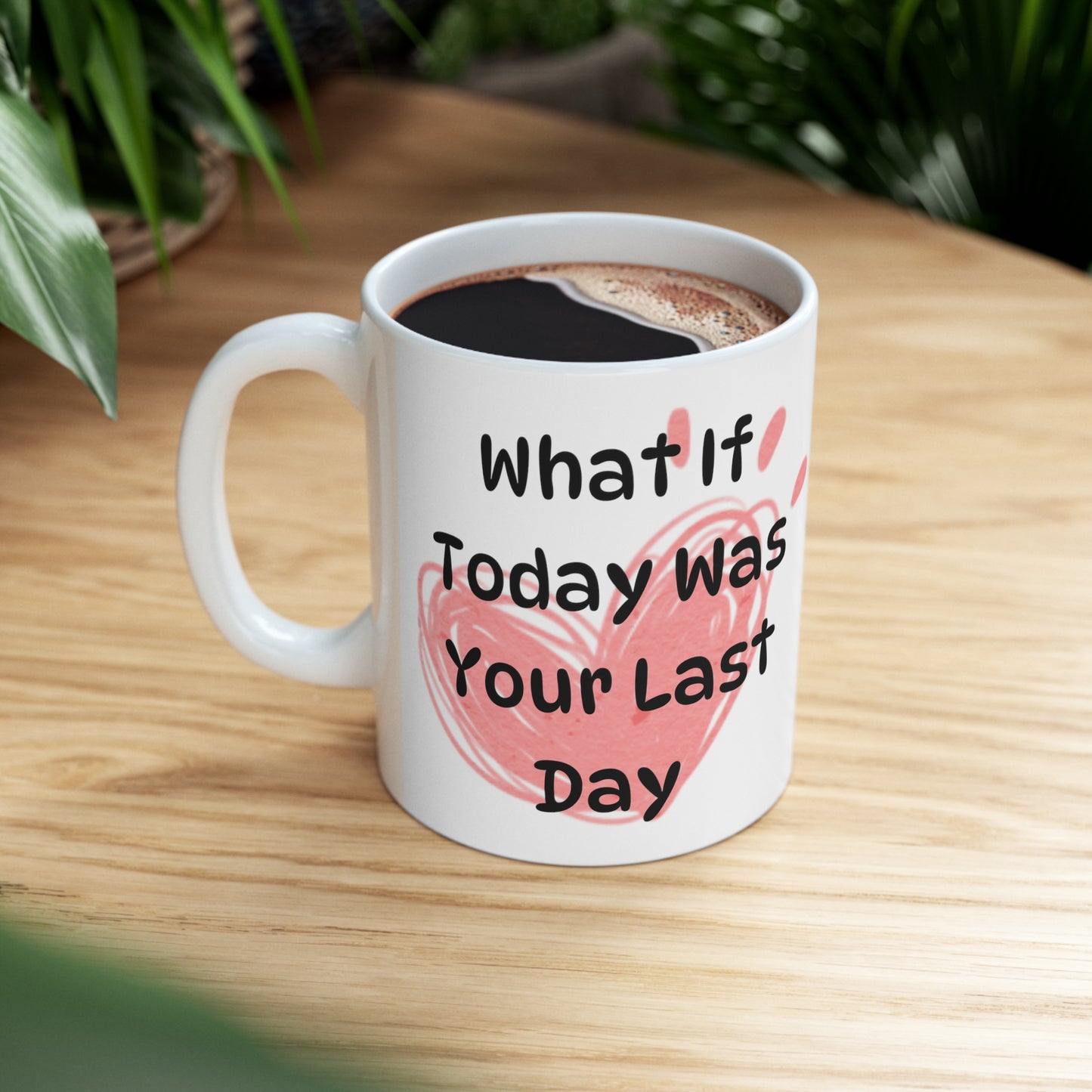 "What would you do" Ceramic Mug 11oz W10502