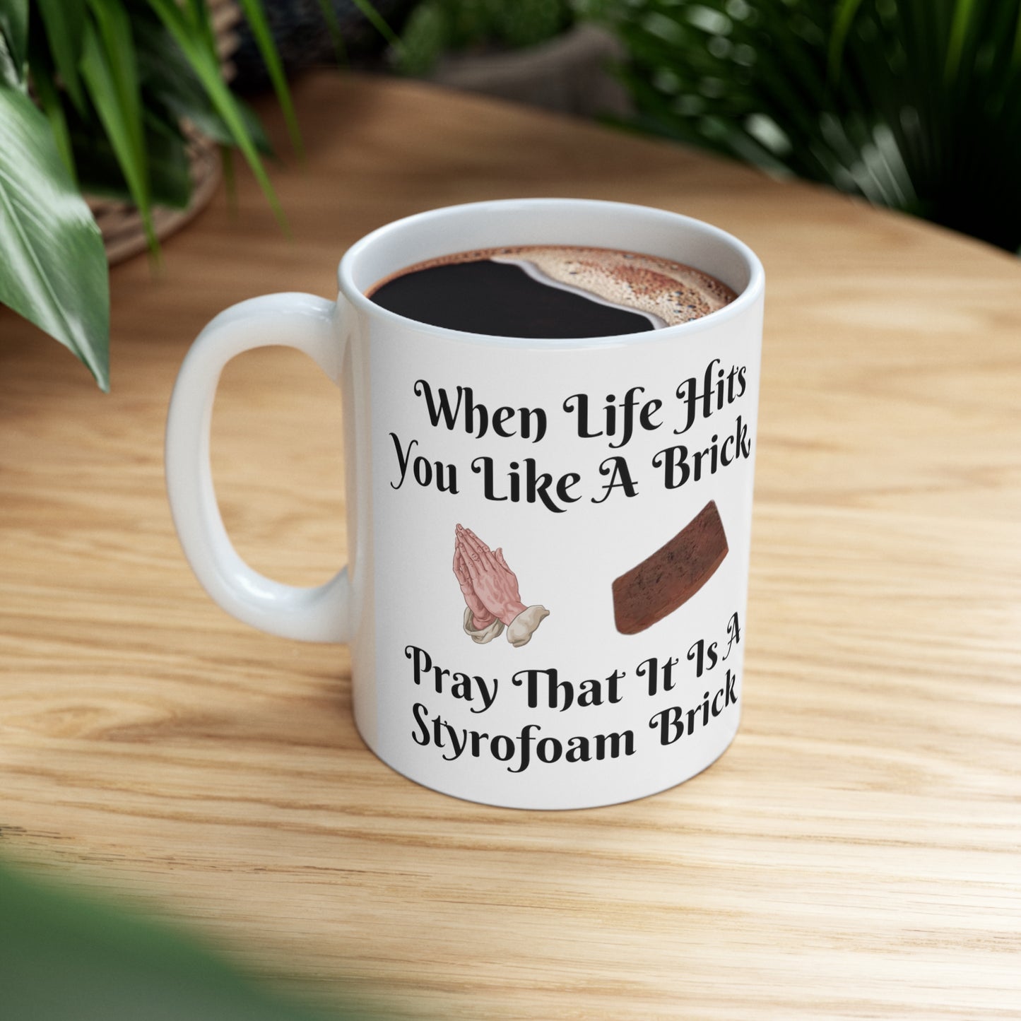 "When Life Hits You Like A Brick" Ceramic Mug 11oz W55252