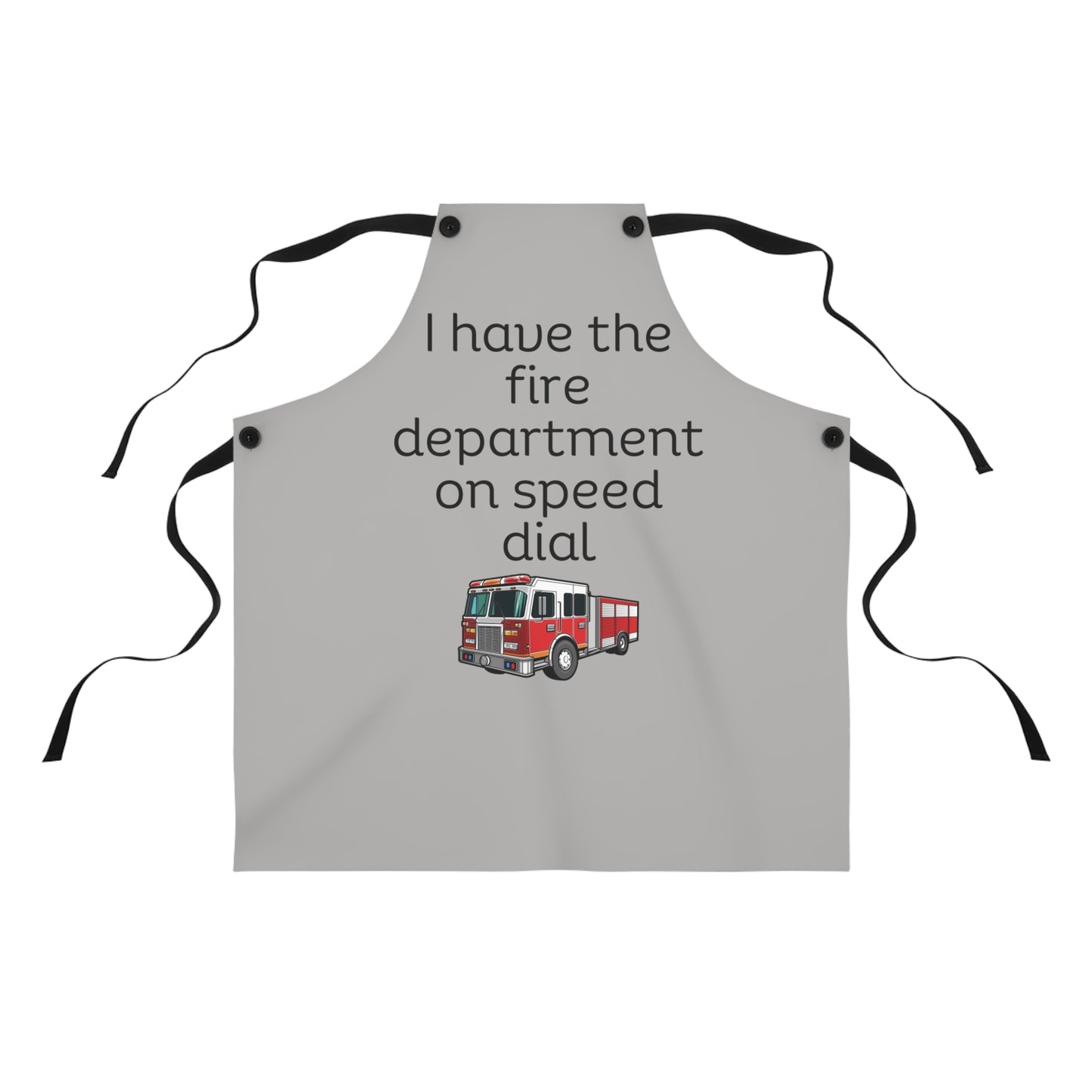 "I have the fire department on speed dial" (black on light grey) Apron FD01blg1