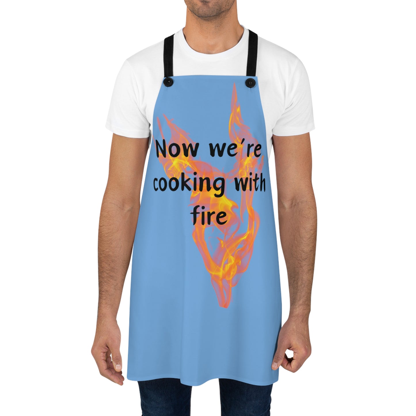 "Now We're Cooking With Fire" (black on light blue) Apron FD03blb