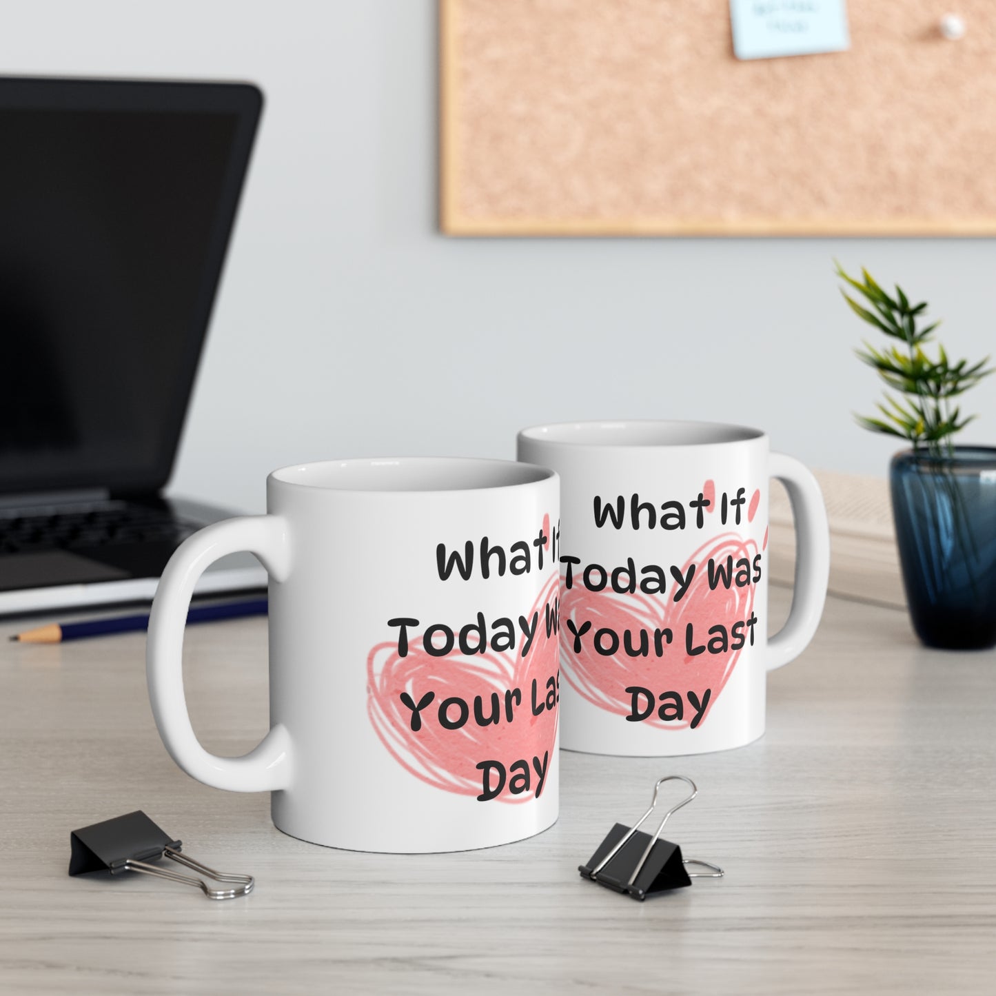 "What would you do" Ceramic Mug 11oz W10502