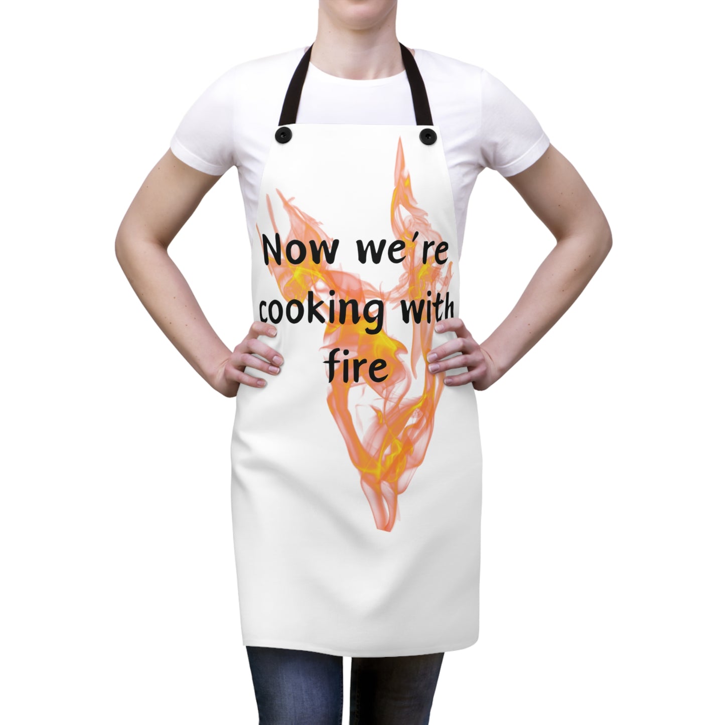 "Now We're Cooking With Fire" (black on white) Apron FD03bw1