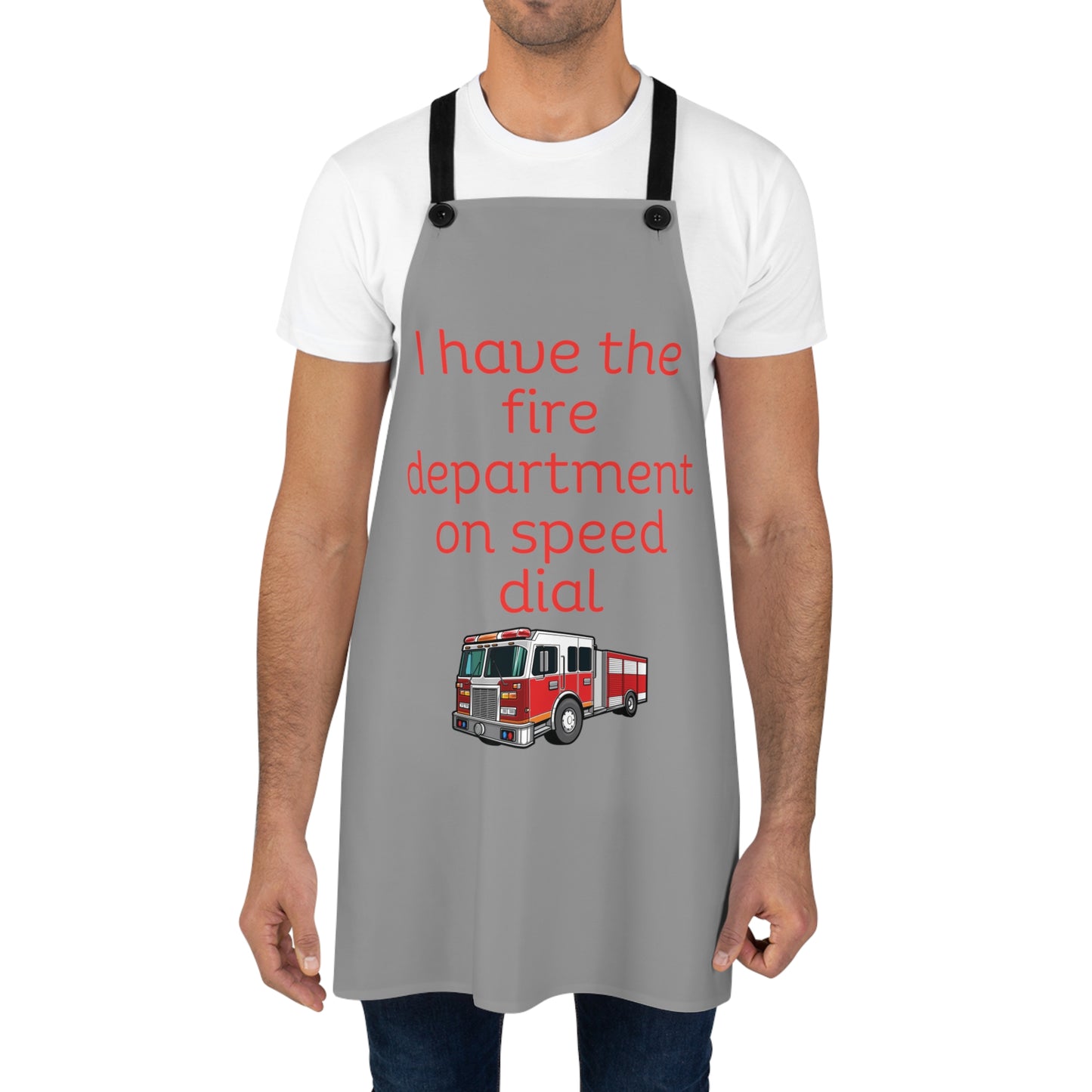 "I have the fire department on speed dial" (red on gray) Apron FD03rg1