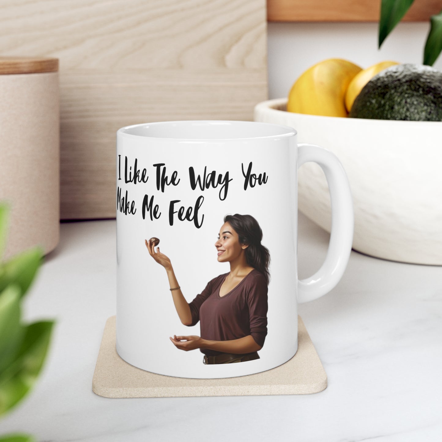 "I Like the Way You Make Me Feel" Ceramic Mug 11oz B44212