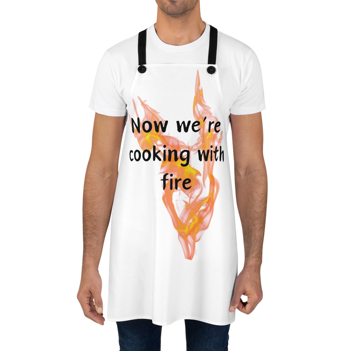 "Now We're Cooking With Fire" (black on white) Apron FD03bw1