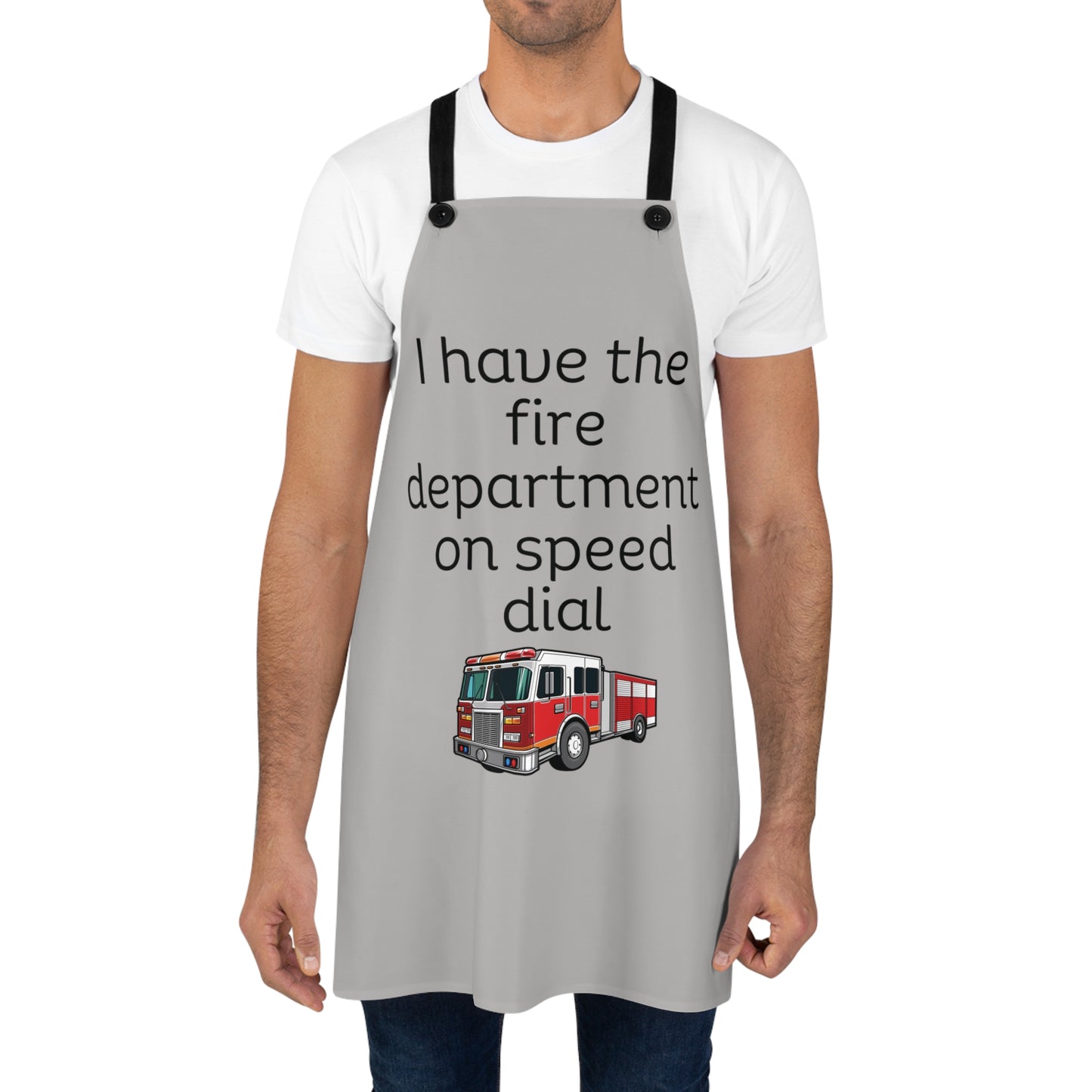 "I have the fire department on speed dial" (black on light grey) Apron FD01blg1
