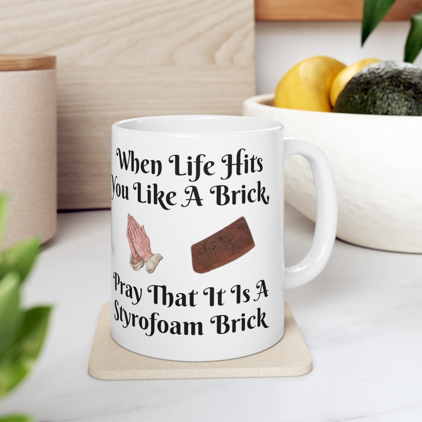 "When Life Hits You Like A Brick" Ceramic Mug 11oz W55252