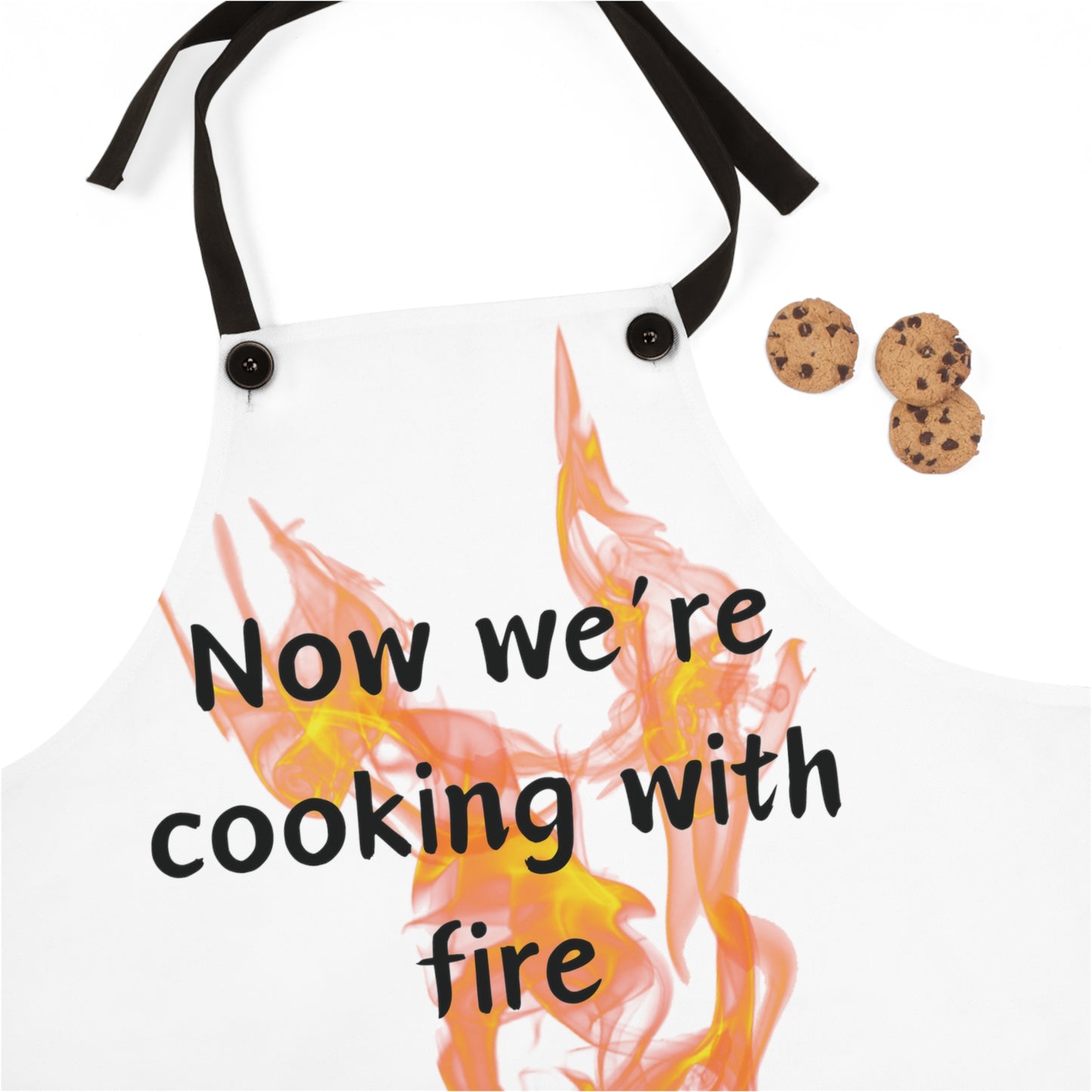 "Now We're Cooking With Fire" (black on white) Apron FD03bw1