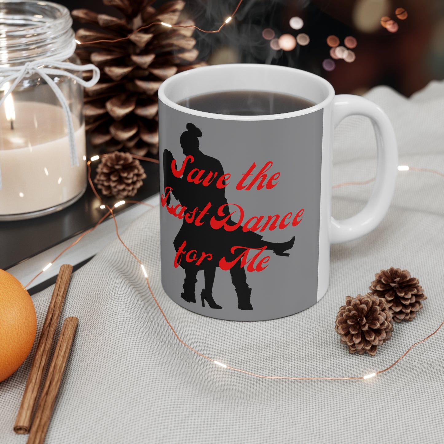 "Save the Last Dance For Me" Ceramic Mug 11oz S21128g