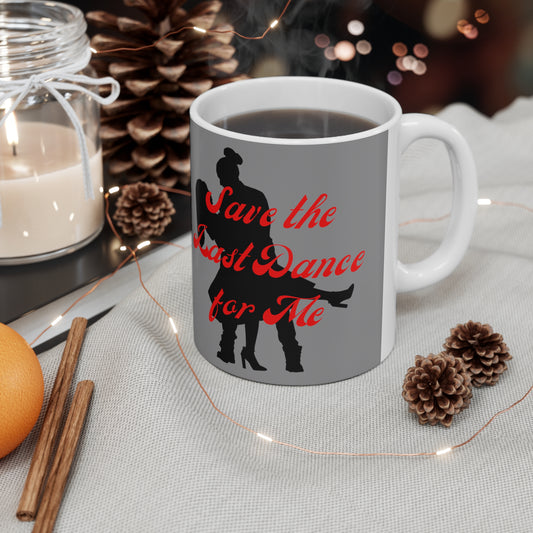 "Save the Last Dance For Me" Ceramic Mug 11oz S21128g